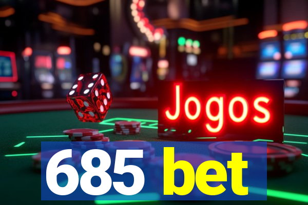 685 bet